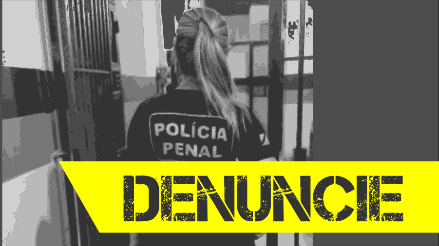 Denuncie - SIFUSPESP apura denúncias de Policiais Penais Femininas obrigadas a revistar homens
