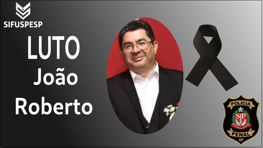 Nota de Pesar pelo falecimento do Policial Penal aposentado João Roberto.